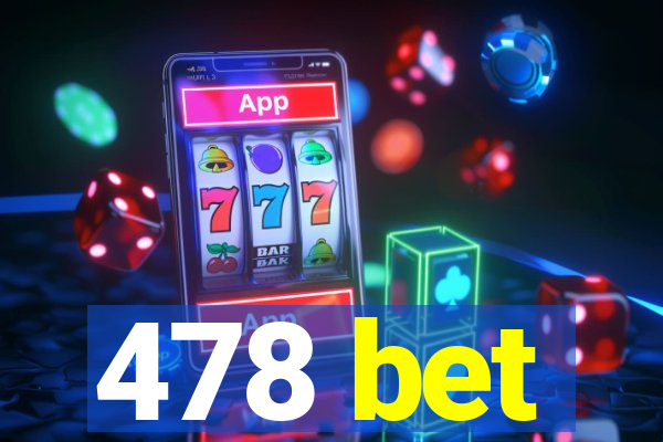 478 bet